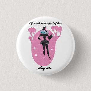 If music be the food of love play on 3 cm round badge