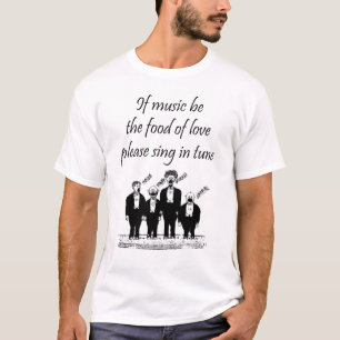 If Music be the Food of Love Shirt - Play on Words