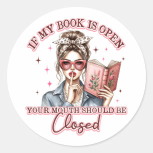If My Book Is Open... Classic Round Sticker