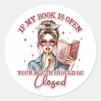 If My Book Is Open... Classic Round Sticker