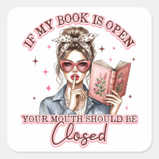 If My Book Is Open...  Square Sticker