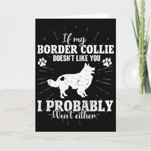 If My Border Collie Doesn't Like You I Won't Fun C Card