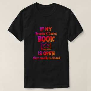 If My Brenda K Davies Book Is Open T-Shirt