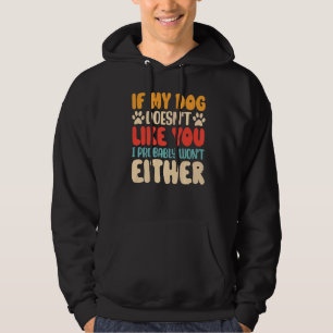 If My Dog Doesn't Like You I Won't Either Retro  D Hoodie