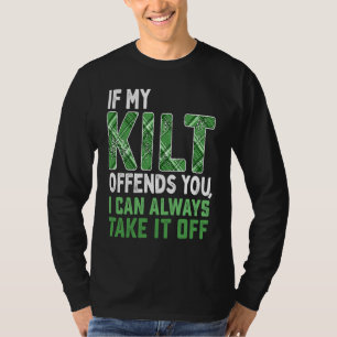 If My Kilt Offends You  St Patrick's Day T-Shirt