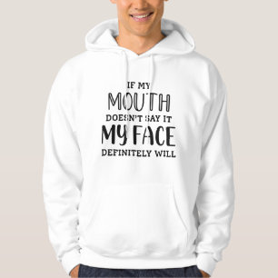 If My Mouth Doesn’t Say It My Face Definitely Will Hoodie