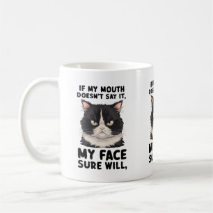 If My Mouth Doesn’t Say It, My Face Sure Will Coffee Mug