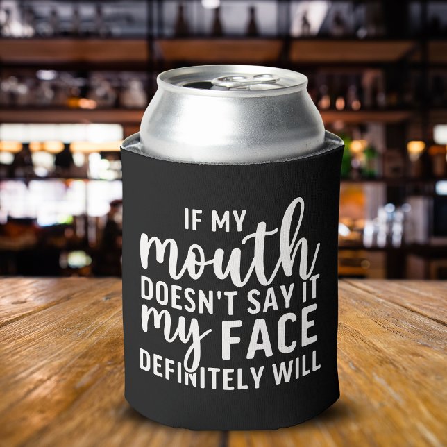 If my Mouth Doesn't say it funny sarcastic Can Cooler (Creator Uploaded)