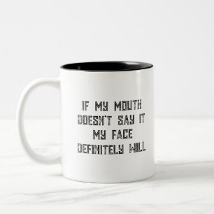 If My Mouth Doesn't Say It My Face Definitely Will Two-Tone Coffee Mug