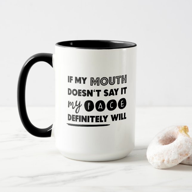 If My Mouth Doesn't Say It, My Face Will Funny Mug (With Donut)