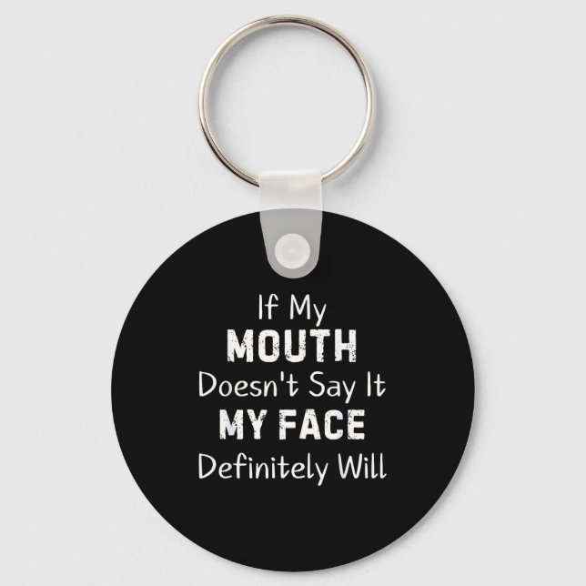 If My Mouth Doesn't Say Sarcastic Saying Funny Quo Key Ring (Front)
