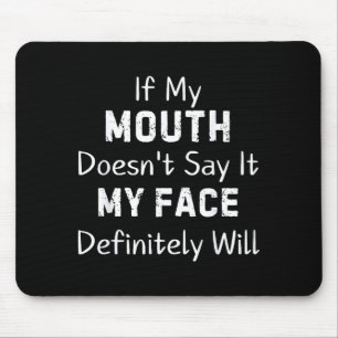 If My Mouth Doesn't Say Sarcastic Saying Funny Quo Mouse Pad