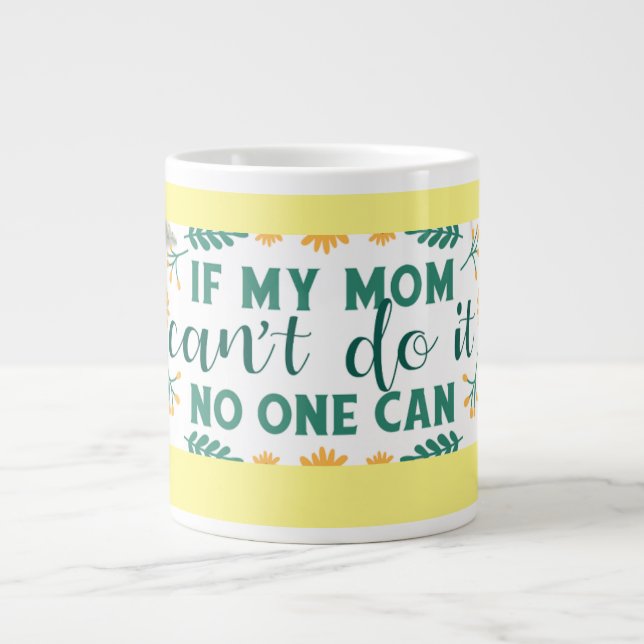 If my mum can't do it, no one can - mug specialty (Front)