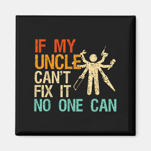 If My Uncle Can't Fix It Can Magnet