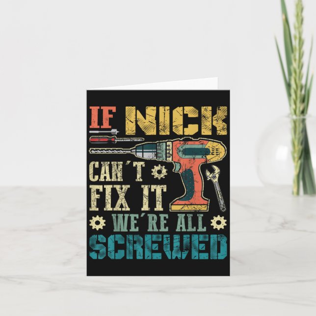 If Nick Can't Fix It We're All Screwed Funny Fathe Card (Front)