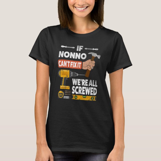 If Nonno can't fix it we're all screwed handyman w T-Shirt (Front)