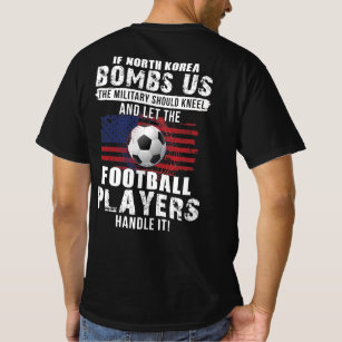 If North Korea Bombs Us The Military Should Kneel T-Shirt