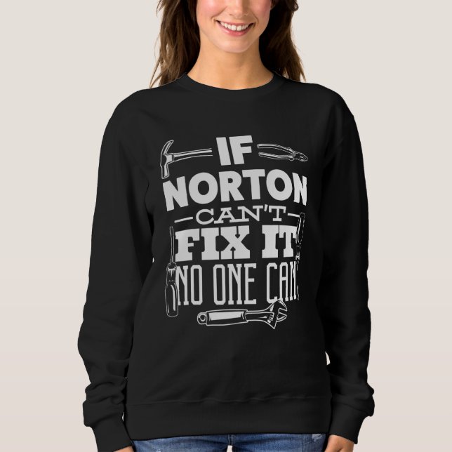 If Norton Can't Fix It No One Can Handyman Fix It  Sweatshirt (Front)