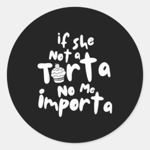 If not a torta importa certified tortas pounder classic round sticker
