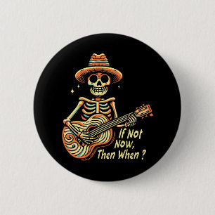 If Not Now, Then When 6 Cm Round Badge