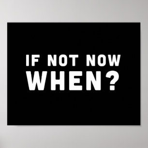 If Not Now, When? Poster