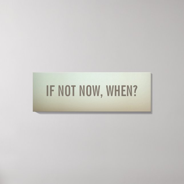If Not Now, When Wall Decor (Front)