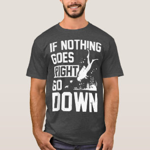 If Nothing Goes Right Go Down Scuba Diver Diving S T-Shirt