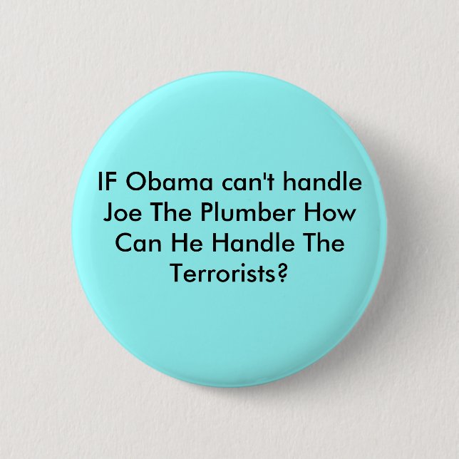 IF Obama can't handle Joe The Plumber How Can H... 6 Cm Round Badge (Front)