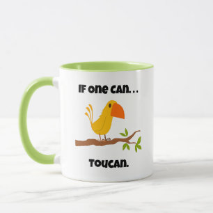 If One Can. . .Toucan, Funny Pun Cartoon Mug
