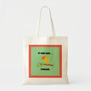 If One Can. . .Toucan, Funny Pun Cartoon Tote Bag