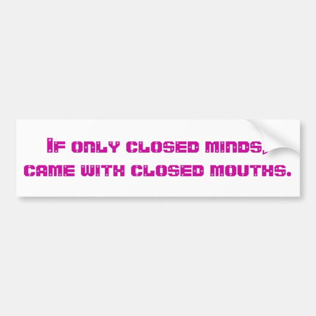 If Only Closed Minds Bumper Sticker (Front)