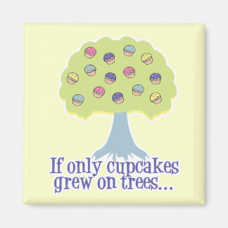 If only Cupcakes on Trees Magnet