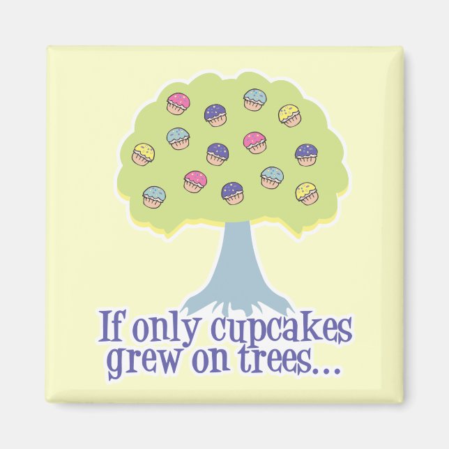 If only Cupcakes on Trees Magnet (Front)