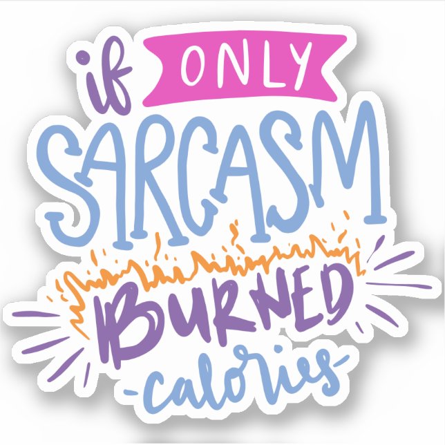 If Only Sarcasm Burned Calories | Cute Quote (Front)