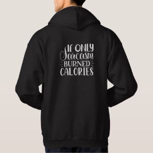If Only Sarcasm Burned Calories Funny Quote Hoodie