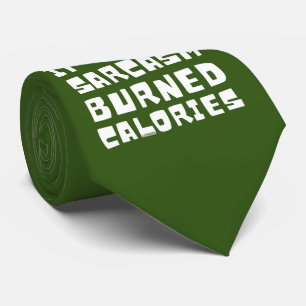 IF ONLY SARCASM BURNED CALORIES funny sarcastic Tie