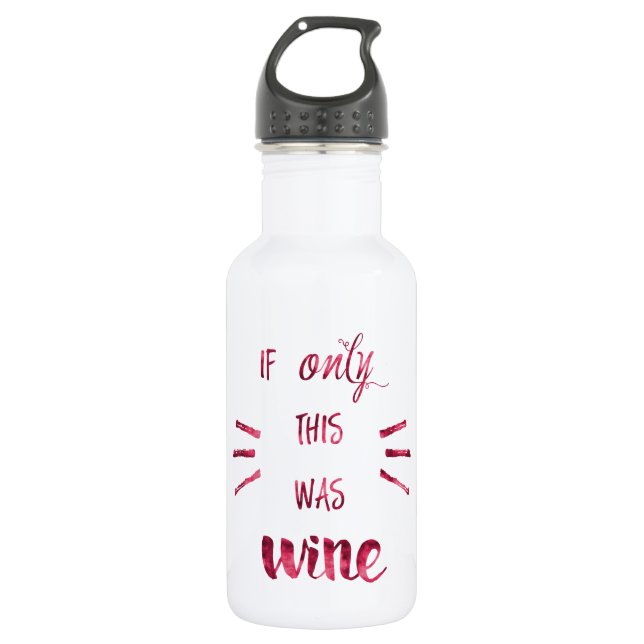 If Only this was Wine! 532 Ml Water Bottle (Front)