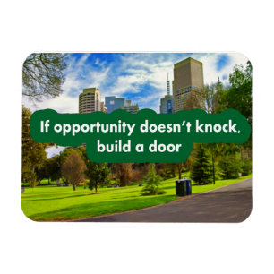 If opportunity doesn't knock build a door magnet