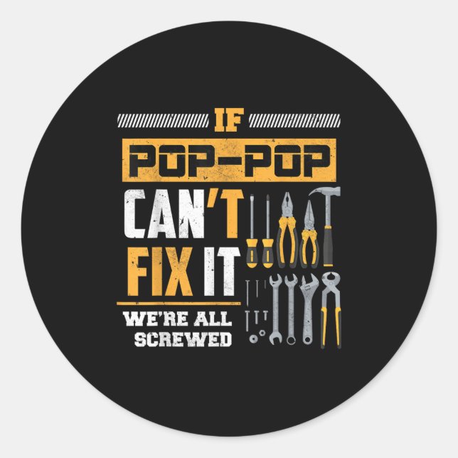 If P P Can't Fix It We're All Screwed Gift Father' Classic Round Sticker (Front)