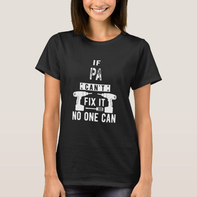 If Pa Can't Fix It No One Can Grandpa T-Shirt (Front)