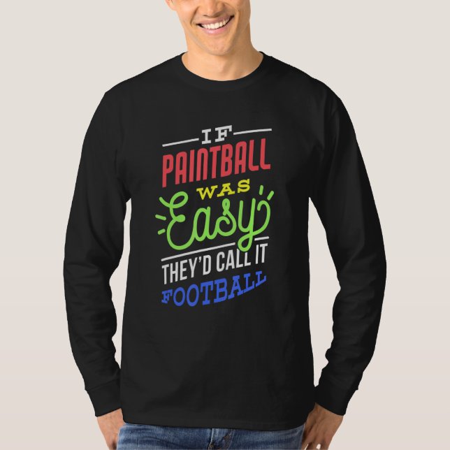 If Paintball Was Easy Saying Funny Paintballer T-Shirt (Front)