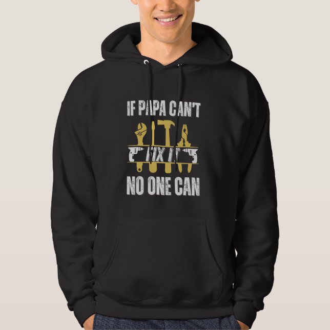 If Papa Can't Fix It No One Can Funny Father's Day Hoodie (Front)