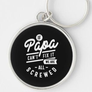 If Papa Can't Fix It We Are All Screwed Key Ring