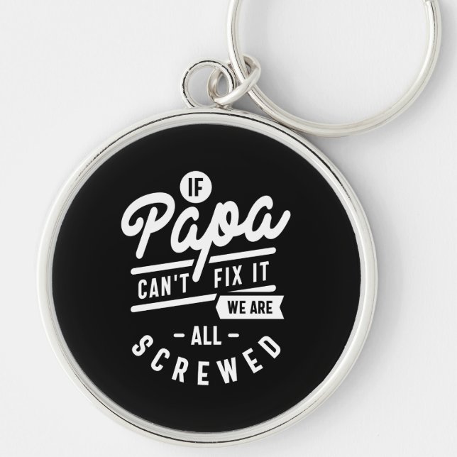 If Papa Can't Fix It We Are All Screwed Key Ring (Front)