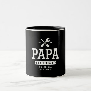 If Papa Can't Fix It We're All Screwed Two-Tone Coffee Mug