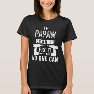 If Papaw Can't Fix It No One Can Grandpa T-Shirt