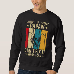 If Papaw Can't Fix It No One Can Welding Welder Sweatshirt