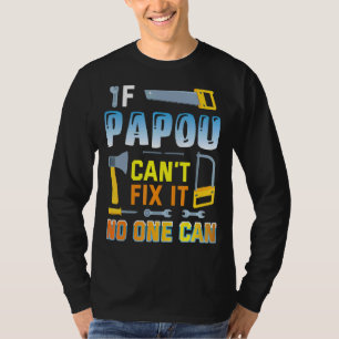 If Papou Can't Fix It No One Can Happy Father Dadd T-Shirt