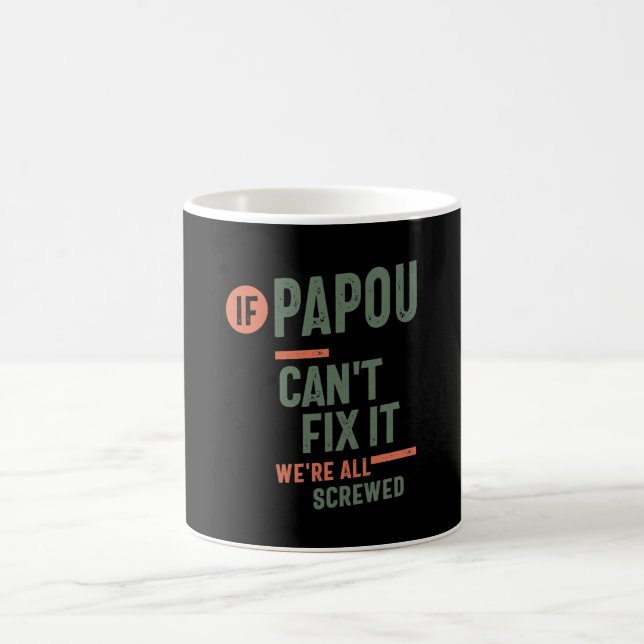If Papou Can't Fix It We're All Screwed | Fahter Coffee Mug (Center)