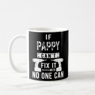 If Pappy Can't Fix It No One Can Grandpa Coffee Mug